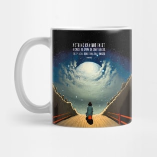 Nothingness: Nothing can not exist, because to speak of something is to speak of something that exists. - Parmenides Mug